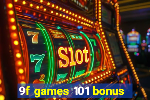 9f games 101 bonus